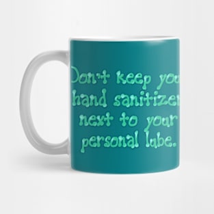 Don't keep your hand sanitizer Mug